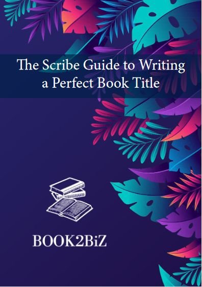 The Scribe Guide to Writing a Perfect Book Title